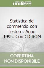 Statistica del commercio con l'estero. Anno 1995. Con CD-ROM