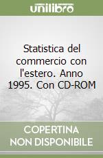 Statistica del commercio con l'estero. Anno 1995. Con CD-ROM libro