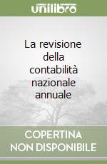 La revisione della contabilità nazionale annuale libro