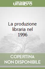 La produzione libraria nel 1996 libro