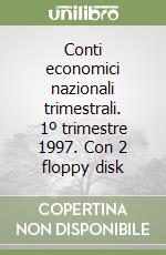 Conti economici nazionali trimestrali. 1º trimestre 1997. Con 2 floppy disk libro