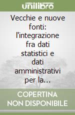 Vecchie e nuove fonti: l'integrazione fra dati statistici e dati amministrativi per la contabilità nazionale. I servizi alle famiglie libro