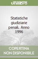 Statistiche giudiziarie penali. Anno 1996 libro
