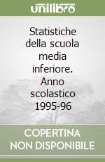 Statistiche della scuola media inferiore. Anno scolastico 1995-96 libro