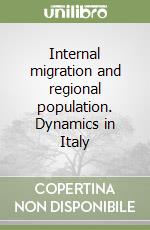 Internal migration and regional population. Dynamics in Italy libro