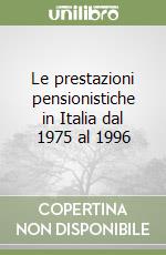 Le prestazioni pensionistiche in Italia dal 1975 al 1996 libro