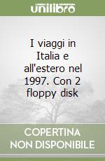 I viaggi in Italia e all'estero nel 1997. Con 2 floppy disk libro