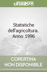 Statistiche dell'agricoltura. Anno 1996 libro
