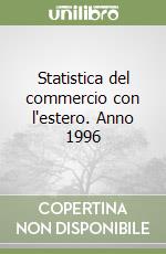 Statistica del commercio con l'estero. Anno 1996 libro