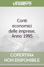 Conti economici delle imprese. Anno 1995 libro