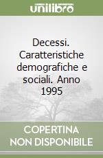 Decessi. Caratteristiche demografiche e sociali. Anno 1995 libro
