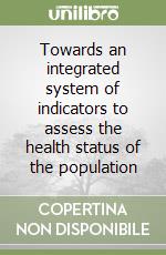 Towards an integrated system of indicators to assess the health status of the population libro