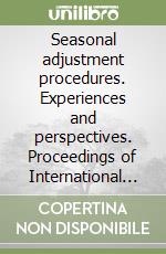 Seasonal adjustment procedures. Experiences and perspectives. Proceedings of International conference (Rome, 9-10 June 1988) libro