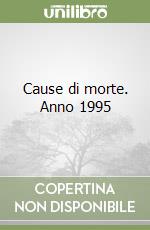 Cause di morte. Anno 1995 libro