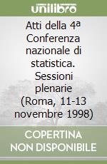 Atti della 4ª Conferenza nazionale di statistica. Sessioni plenarie (Roma, 11-13 novembre 1998) (2) libro