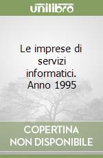 Le imprese di servizi informatici. Anno 1995 libro