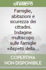 Famiglie, abitazioni e sicurezza dei cittadini. Indagine multiscopo sulle famiglie «Aspetti della vita quotidiana». Anno 1998 libro
