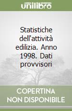 Statistiche dell'attività edilizia. Anno 1998. Dati provvisori libro