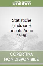 Statistiche giudiziarie penali. Anno 1998