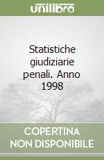 Statistiche giudiziarie penali. Anno 1998 libro