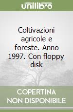Coltivazioni agricole e foreste. Anno 1997. Con floppy disk