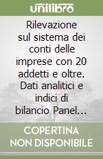 Rilevazione sul sistema dei conti delle imprese con 20 addetti e oltre. Dati analitici e indici di bilancio Panel 1992-1995 libro