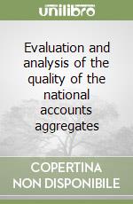 Evaluation and analysis of the quality of the national accounts aggregates
