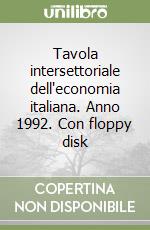 Tavola intersettoriale dell'economia italiana. Anno 1992. Con floppy disk libro