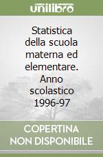 Statistica della scuola materna ed elementare. Anno scolastico 1996-97 libro