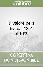 Il valore della lira dal 1861 al 1999 libro