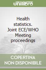 Health statistics. Joint ECE/WHO Meeting proceedings