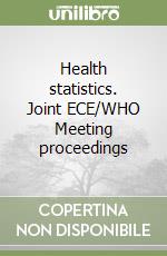 Health statistics. Joint ECE/WHO Meeting proceedings libro