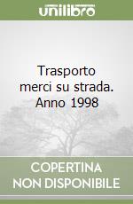 Trasporto merci su strada. Anno 1998 libro