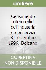 Censimento intermedio dell'industria e dei servizi 31 dicembre 1996. Bolzano libro