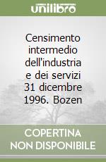 Censimento intermedio dell'industria e dei servizi 31 dicembre 1996. Bozen libro