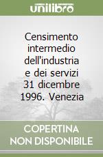 Censimento intermedio dell'industria e dei servizi 31 dicembre 1996. Venezia libro
