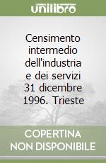 Censimento intermedio dell'industria e dei servizi 31 dicembre 1996. Trieste libro