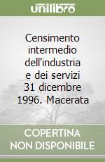 Censimento intermedio dell'industria e dei servizi 31 dicembre 1996. Macerata libro