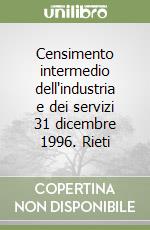 Censimento intermedio dell'industria e dei servizi 31 dicembre 1996. Rieti libro