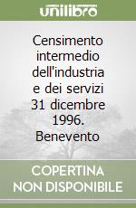 Censimento intermedio dell'industria e dei servizi 31 dicembre 1996. Benevento libro
