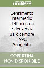 Censimento intermedio dell'industria e dei servizi 31 dicembre 1996. Agrigento libro