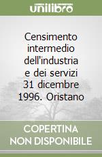 Censimento intermedio dell'industria e dei servizi 31 dicembre 1996. Oristano libro