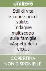 Stili di vita e condizioni di salute. Indagine multiscopo sulle famiglie «Aspetti della vita quotidiana». Anno 1999 libro