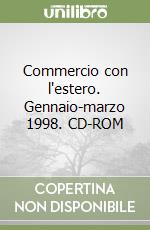 Commercio con l'estero. Gennaio-marzo 1998. CD-ROM
