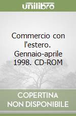Commercio con l'estero. Gennaio-aprile 1998. CD-ROM