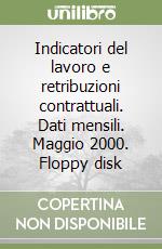 Indicatori del lavoro e retribuzioni contrattuali. Dati mensili. Maggio 2000. Floppy disk libro