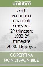 Conti economici nazionali trimestrali. 2º trimestre 1982-2º trimestre 2000. Floppy disk libro