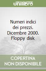 Numeri indici dei prezzi. Dicembre 2000. Floppy disk