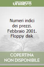 Numeri indici dei prezzi. Febbraio 2001. Floppy disk libro