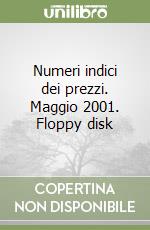 Numeri indici dei prezzi. Maggio 2001. Floppy disk libro